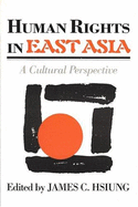 Human Rights in East Asia: A Cultural Perspective