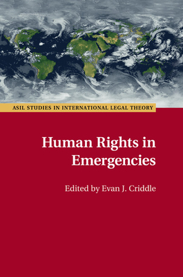 Human Rights in Emergencies - Criddle, Evan J. (Editor)