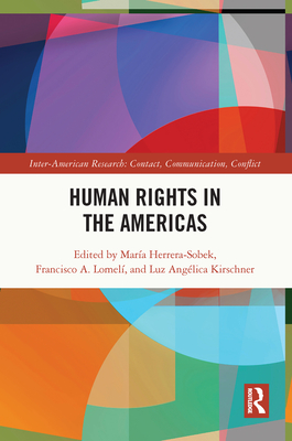 Human Rights in the Americas - Herrera-Sobek, Mara (Editor), and Lomel, Francisco (Editor), and Kirschner, Luz Anglica (Editor)