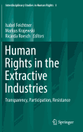 Human Rights in the Extractive Industries: Transparency, Participation, Resistance