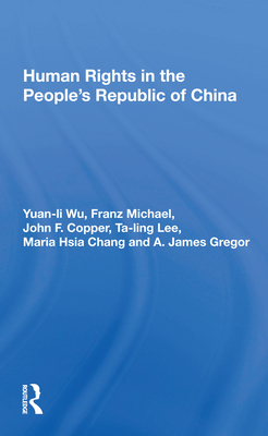 Human Rights in the People's Republic of China - Wu, Yuan-Li