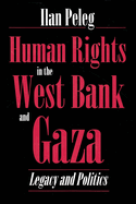 Human Rights in the West Bank and Gaza: Legacy and Politics