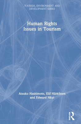 Human Rights Issues in Tourism - Hashimoto, Atsuko, and Nkyi, Edward, and Harkonen, Elif