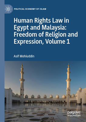 Human Rights Law in Egypt and Malaysia: Freedom of Religion and Expression, Volume 1 - Mohiuddin, Asif