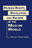 Human Rights, Revolution and Reform in the Muslim World