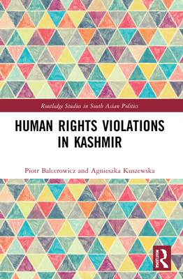 Human Rights Violations in Kashmir - Balcerowicz, Piotr, and Kuszewska, Agnieszka