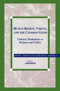 Human Rights, Virtue and the Common Good: Untimely Meditations on Religion and Politics