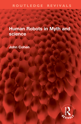 Human Robots in Myth and Science - Cohen, John