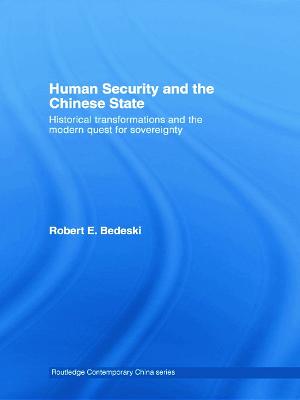 Human Security and the Chinese State: Historical Transformations and the Modern Quest for Sovereignty - Bedeski, Robert