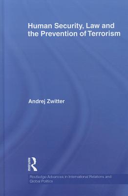 Human Security, Law and the Prevention of Terrorism - Zwitter, Andrej