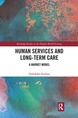 Human Services and Long-term Care: A Market Model - Kadoya, Yoshihiko