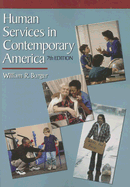 Human Services in Contemporary America - Burger, William R