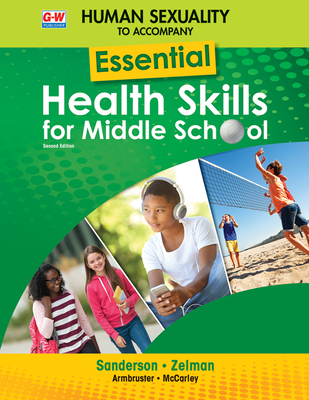 Human Sexuality to Accompany Essential Health Skills for Middle School - Sanderson, Catherine A, PhD, and Zelman, Mark, PhD, and Armbruster, Lindsay