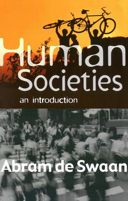 Human Societies: An Introduction - de Swaan, Abram, and Jackson, Beverley (Translated by)
