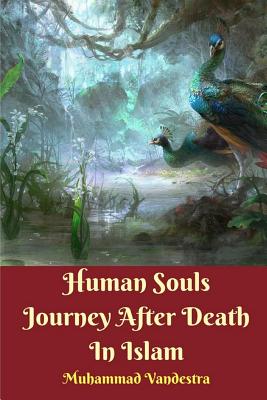 Human Souls Journey After Death In Islam - Vandestra, Muhammad