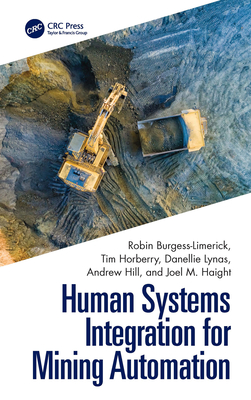 Human Systems Integration for Mining Automation - Burgess-Limerick, Robin, and Horberry, Tim, and Lynas, Danellie
