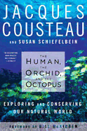 Human, the Orchid, and the Octopus: Exploring and Conserving Our Natural World: Exploring and Conserving Our Natural World