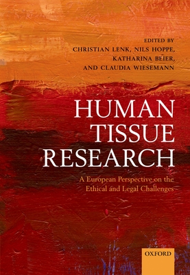 Human Tissue Research: A European perspective on the ethical and legal challenges - Lenk, Christian (Editor), and Hoppe, Nils (Editor), and Beier, Katharina (Editor)