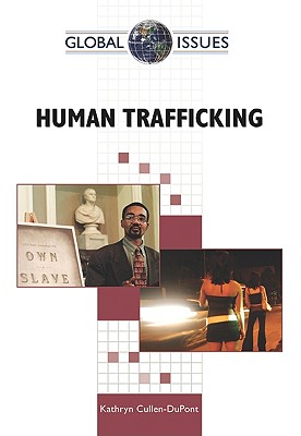 Human Trafficking - Cullen-DuPont, Kathryn, and Neuwirth, Jessica (Foreword by), and Bien-Aime, Taina (Foreword by)