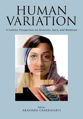 Human Variation: A Genetic Perspective on Diversity, Race, and Medicine - Chakravarti, Aravinda (Editor)