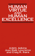 Human Virtue and Human Excellence - Adkins, A W H (Editor), and Lowrence, Joan K (Editor), and Ihara, Craig K (Editor)
