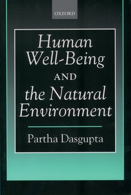 Human Well-Being and the Natural Environment - Dasgupta, Partha