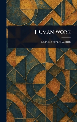 Human Work - Gilman, Charlotte Perkins