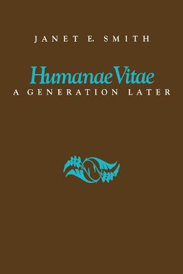 Humanae Vitae: A Generation Later - Smith, Janet E