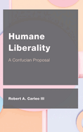 Humane Liberality: A Confucian Proposal