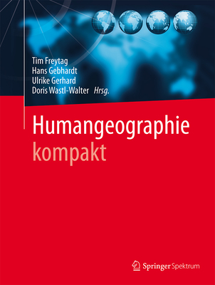 Humangeographie Kompakt - Freytag, Tim (Editor), and Gebhardt, Hans (Editor), and Gerhard, Ulrike (Editor)