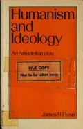 Humanism and Ideology: An Aristotelian View - Flynn, James Robert