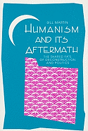 Humanism and Its Aftermath: The Shared Fate of Deconstruction and Politics