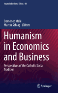 Humanism in Economics and Business: Perspectives of the Catholic Social Tradition