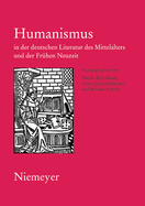 Humanismus in Der Deutschen Literatur Des Mittelalters Und Der Frhen Neuzeit: XVIII. Anglo-German Colloquium Hofgeismar 2003