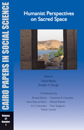 Humanist Perspectives on Sacred Space: Cairo Papers Vol. 31, No. 1