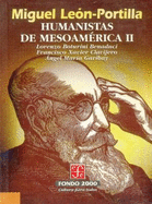 Humanistas de Mesoamerica, II - Len-Portilla, Miguel, and Garcia, Leopoldo S, and Leon-Portilla, Miguel