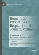 Humanistic Perspectives in Hospitality and Tourism,  Volume 1: Excellence and Professionalism in Care