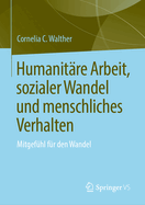 Humanitare Arbeit, sozialer Wandel und menschliches Verhalten: Mitgefuhl fur den Wandel