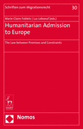 Humanitarian Admission to Europe: The Law Between Promises and Constraints