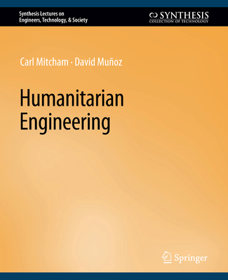 Humanitarian Engineering - Mitcham, Carl, and Munoz, David