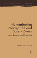 Humanitarian Intervention and Safety Zones: Iraq, Bosnia and Rwanda