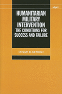 Humanitarian Military Intervention: The Conditions for Success and Failure