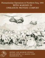 Humanitarian Operations in Northern Iraq, 1991 with Marines in Operation Provide Comfort