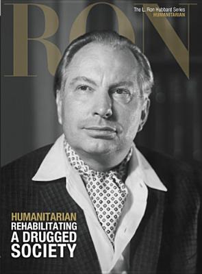 Humanitarian: Rehabilitating a Drugged Society - Based on the Works of L Ron Hubbard