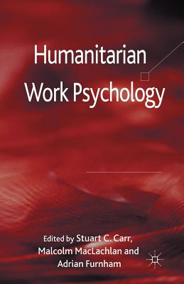 Humanitarian Work Psychology - Carr, S C (Editor), and MacLachlan, M (Editor), and Furnham, A (Editor)