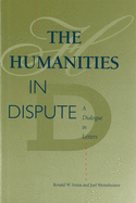Humanities in Dispute: A Dialogue in Letters