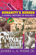 Humanity's Burden: A Global History of Malaria