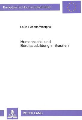 Humankapital und Berufsausbildung in Brasilien - Westphal, Louis Roberto