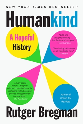 Humankind: A Hopeful History - Bregman, Rutger, and Moore, Erica (Translated by), and Manton, Elizabeth (Translated by)