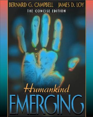 Humankind Emerging, The Concise Edition - Campbell, Bernard G., and Loy, James D.